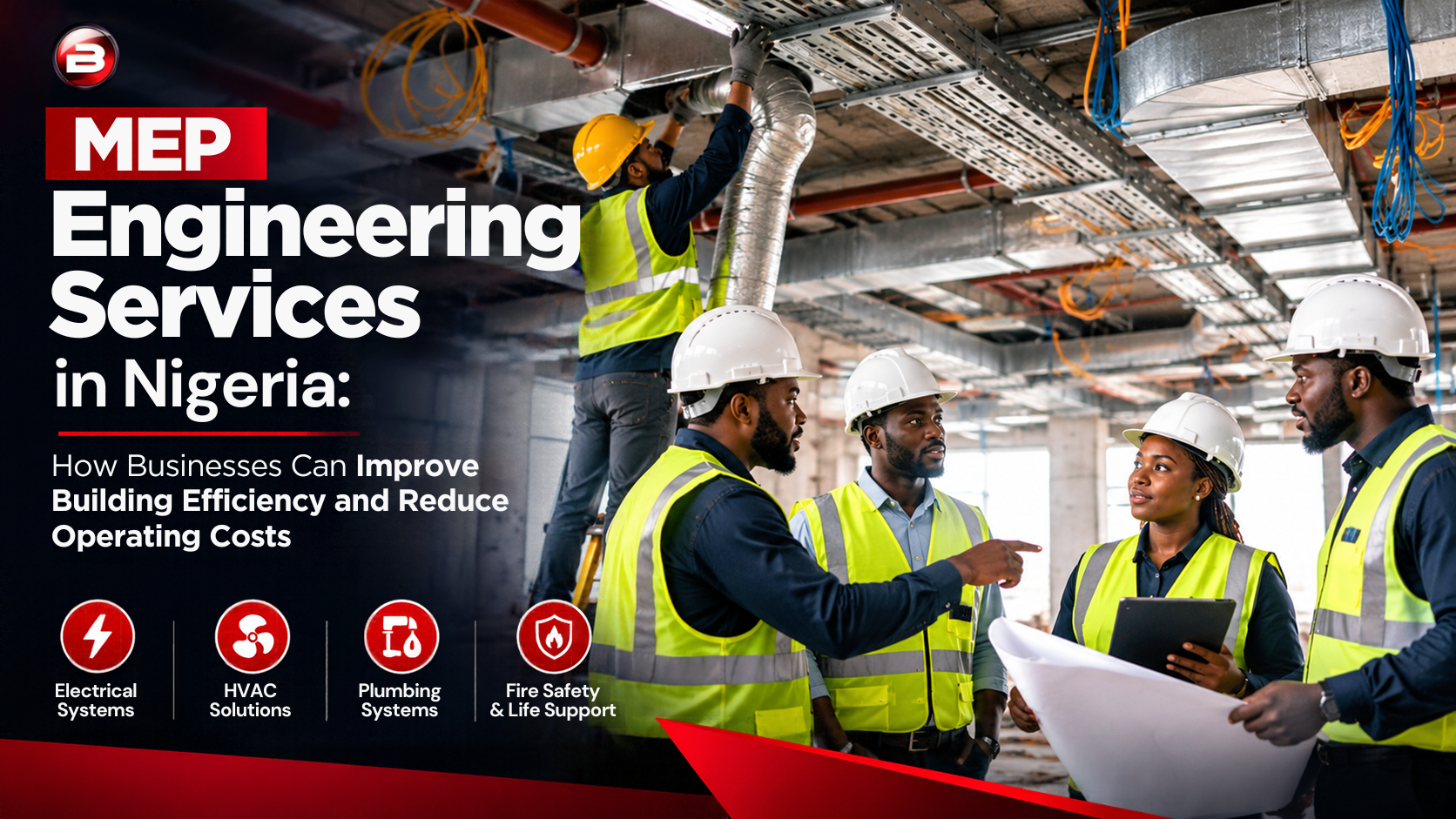 MEP Engineering Services in Nigeria: How Businesses Can Improve Building Efficiency and Reduce Operating Costs